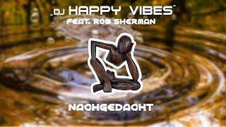 DJ Happy Vibes feat. Rob Sherman - Nachgedacht