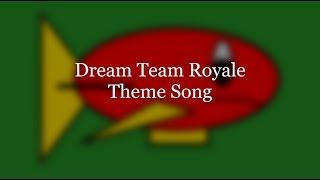 Dream Team Royale Theme Song