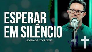 Esperar em silêncio… / Deive Leonardo