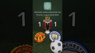 Manchester United vs Manchester City | EPL 2025-04-06 | ChatGPT Prediction
