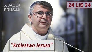 JACEK PRUSAK SJ - "Jezus Chrystus Król Wszechświata" (homilia 24.11.24)