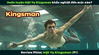 [Review Phim] Thanh Niên Phá Làng Phá Xóm Trở Thành Mật Vụ Số 1 Thế Giới | Kingsman