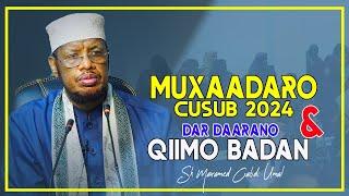 MUXAADARO CUSUB 2024  IYO DAR DAARANO QIIMO BADAN  || Sh Maxamed Cabdi Umal