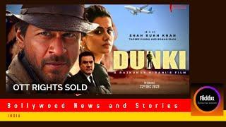 Bollywood -Dunki OTT rights sold