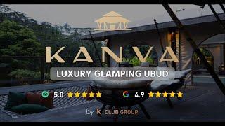 ️KANVA BY K CLUB - JUNGLE LUXURY GLAMPING IN UBUD BALI