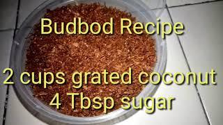 SUPER EASY BUDBOD RECIPE/BUDBUD RECIPE/TOASTED GRATED COCONUT --- Masarap sa MAJA at KUTSINTA!!!