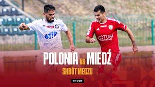 1. LIGA: POLONIA WARSZAWA - MIEDŹ LEGNICA, BRAMKA W OSTATNIEJ MINUCIE | SKRÓT | SEZON 2024/25