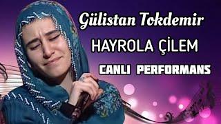 Gülistan Tokdemir - Hayrola Çilem (CANLI)