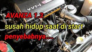  TOYOTA AVANZA 1.3 SUSAH HIDUP SAAT DI START penyebabnya...