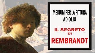 IL SEGRETO DI REMBRANDT - Medium per la Pittura