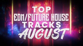 Top EDM/Future House Tracks August 2024