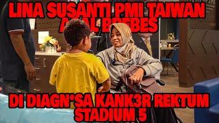 Lina PMI Taiwan asal brebes di diagnosa gagal ginjal stadium 5. inilah perjuangan lina untuk an*k.