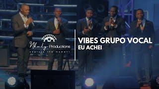 Vibes Grupo Vocal - EU ACHEI