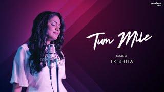 Tum Mile - Unplugged Cover | Trishita Recs | Pritam | Emraan Hashmi | Soha Ali Khan