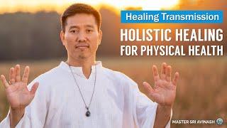 Powerful Holistic Healing for Physical Health | Master Sri Avinash