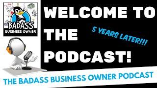 Welcome to the Badass Business Owner Podcast!