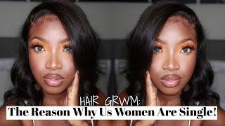 HAIR GRWM: The Secret To Why Us Women Are Single! | Lou xoxo