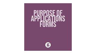 Purpose of Application Forms