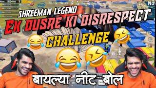 Shreeman legend-Disrespect Challenge Baylya Nit Bol Pubg Mobile