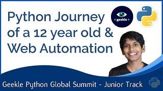 Python Learning Journey of a 12 year old & Web automation demo @ Geekle's Python Global Summit