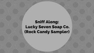 Sniff Along: Lucky Seven Soap Co. (Rock Candy Sampler)