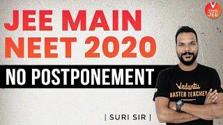 JEE Main/NEET 2020 No Postponement  |  NEET/JEE Mains 2020 Latest News | Suri Sir | Vedantu JEE