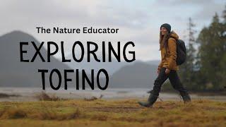 The Nature Educator | Exploring Tofino, British Columbia