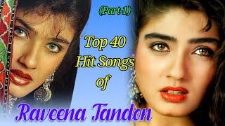 Top 40 Songs of Raveena Tandon (Part-1) रवीना टंडन फिल्म के 40 हिट गाने।