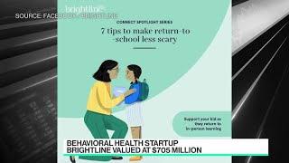 Behavioral Health Startup Brightline Valued at $705 Million