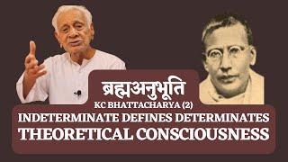 Philosophy of K C Bhattacharya (2) Theoretical Consciousness | Dr HS Sinha