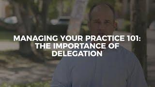 Medical Practice Management 101: The Importance of Delegation