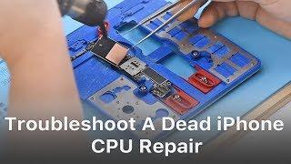 How To Troubleshoot A Dead iPhone  - CPU Repair