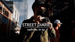 street diaries return EP 4 // nashville, tn