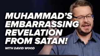 Muhammad’s Embarrassing Revelation from Satan! - David Wood - Episode 13