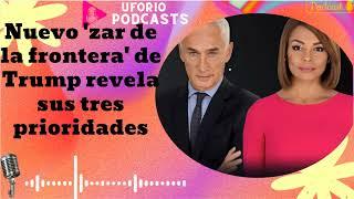 Nuevo 'zar de la frontera' de Trump revela sus tres prioridades - En Boca Cerrada 2024