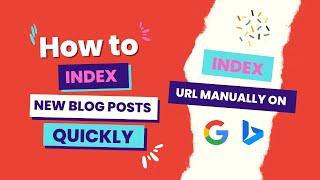 How to Index New Blog Posts in Google and Bing Quickly | Index URL Manually