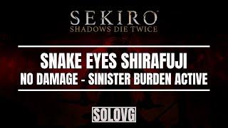 SEKIRO: Snake Eyes Shirafuji (No Damage, Sinister Burden Active)