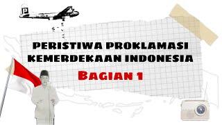 Peristiwa Proklamasi Kemerdekaan Indonesia - Bagian 1 | Sejarah Indonesia