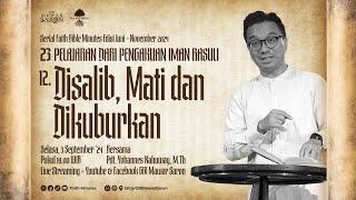 DISALIBKAN, MATI, DAN DIKUBURKAN  | Pdt. Yohannes Nahuway, M.Th. [Pendalaman Alkitab - FBM]