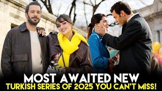 Top 5 Most Awaited New Turkish Series of 2025 You Can't Miss!