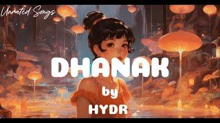 DHANAK - HYDR  ft. HANIA AAMIR (Unrated Songs)