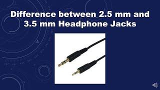 Difference between 2.5 mm and 3.5 mm Headphone Jacks