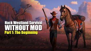 How to Hack Westland Survival Without Mods, Part 1: The Beginning