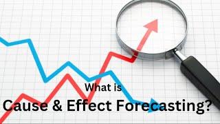 "What is Cause & Effect Forecasting?"