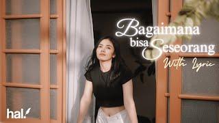 Hal - Bagaimana Bisa Seseorang (Official Lyric Video)