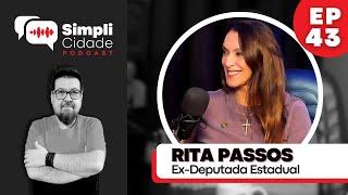 Ex-Deputada Estadual RITA PASSOS I Simplicidade Podcast #EP43