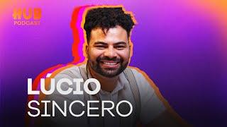 LUCIO SINCERO | HUB Podcast - EP. 228