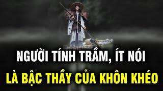 Người trầm tính, ít nói mới là bậc thầy của sự khôn khéo | Ngẫm Plus