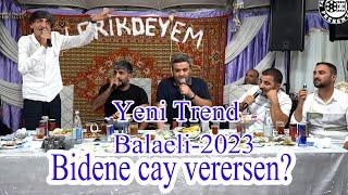 Bidene cay verersen Yeni Trend 2023 Balaeli,Valeh,Orxan,Ruslan,Vasif