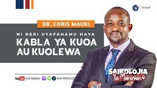 Dr. Chris Mauki - USIINGIE KWENYE #NDOA KABLA HAUJAYAFAHAMU HAYA |  Mjumuiko wa mambo ya kuzingatia